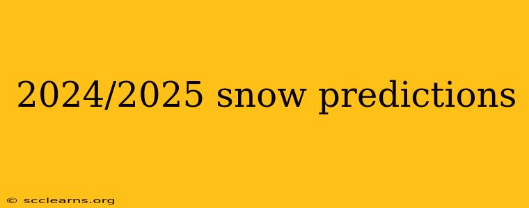 2024/2025 snow predictions