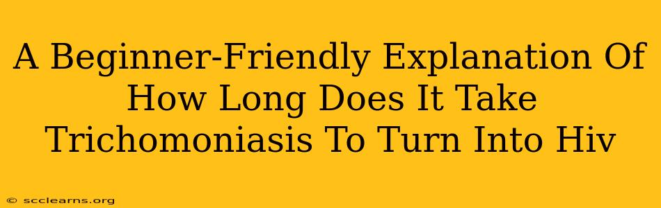 A Beginner-Friendly Explanation Of How Long Does It Take Trichomoniasis To Turn Into Hiv