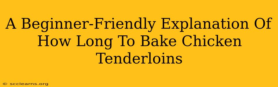 A Beginner-Friendly Explanation Of How Long To Bake Chicken Tenderloins