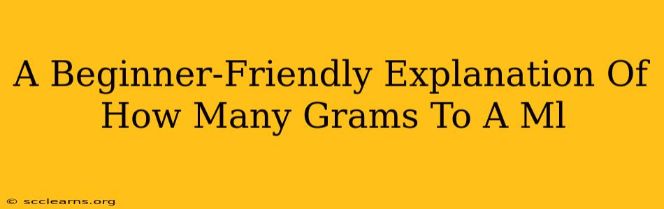 A Beginner-Friendly Explanation Of How Many Grams To A Ml