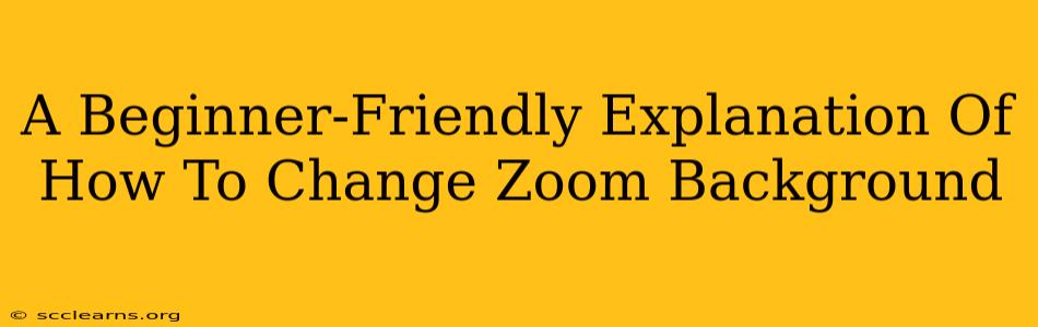 A Beginner-Friendly Explanation Of How To Change Zoom Background