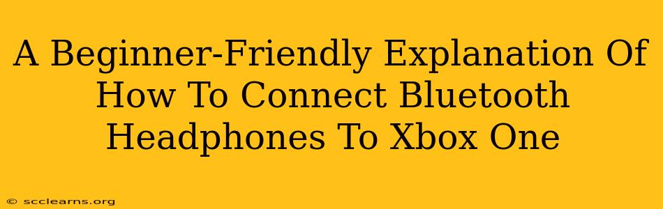 A Beginner-Friendly Explanation Of How To Connect Bluetooth Headphones To Xbox One