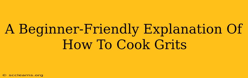 A Beginner-Friendly Explanation Of How To Cook Grits