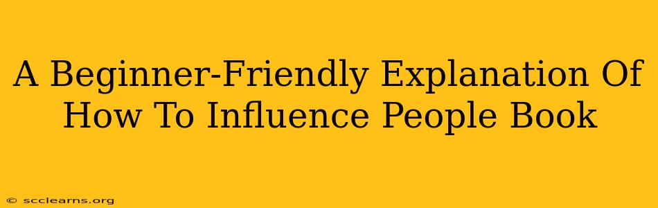 A Beginner-Friendly Explanation Of How To Influence People Book