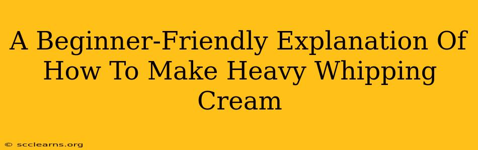 A Beginner-Friendly Explanation Of How To Make Heavy Whipping Cream