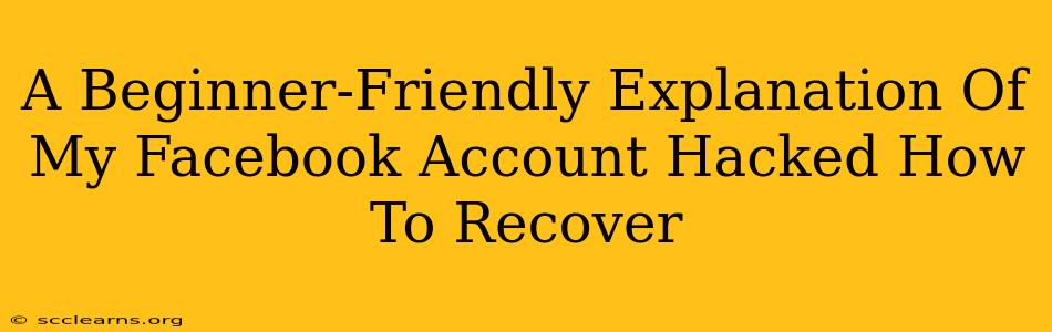 A Beginner-Friendly Explanation Of My Facebook Account Hacked How To Recover