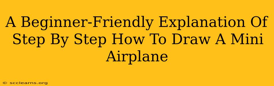 A Beginner-Friendly Explanation Of Step By Step How To Draw A Mini Airplane