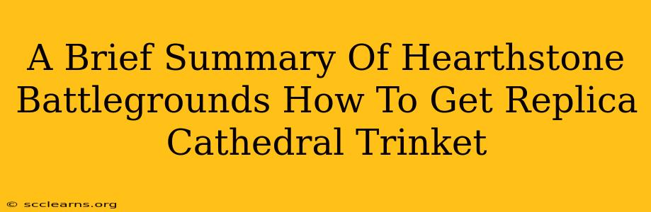 A Brief Summary Of Hearthstone Battlegrounds How To Get Replica Cathedral Trinket