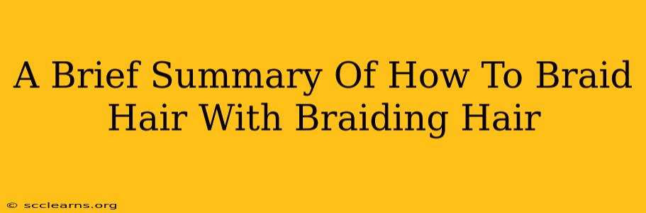 A Brief Summary Of How To Braid Hair With Braiding Hair