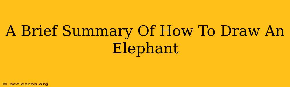 A Brief Summary Of How To Draw An Elephant