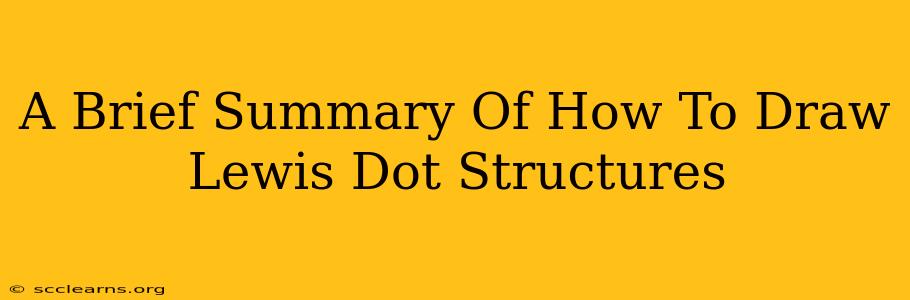 A Brief Summary Of How To Draw Lewis Dot Structures