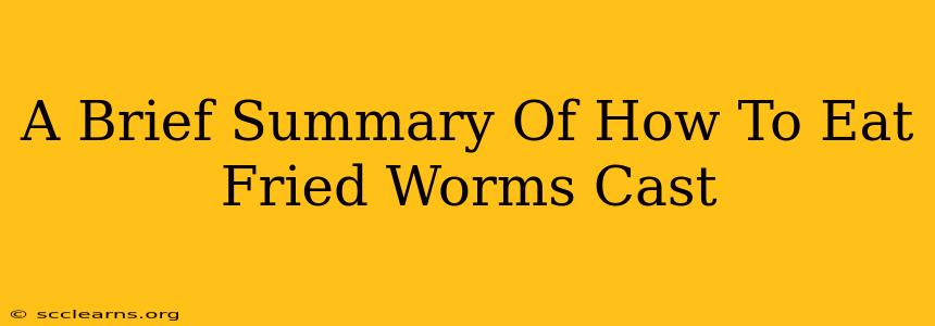 A Brief Summary Of How To Eat Fried Worms Cast