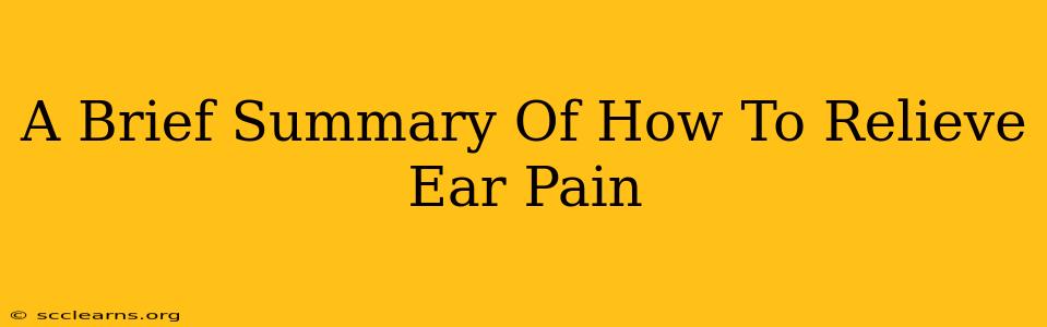 A Brief Summary Of How To Relieve Ear Pain