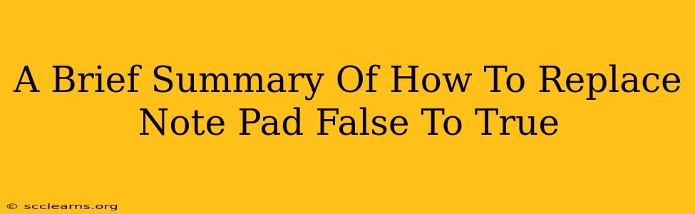 A Brief Summary Of How To Replace Note Pad False To True