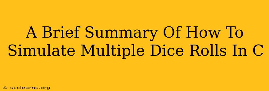 A Brief Summary Of How To Simulate Multiple Dice Rolls In C