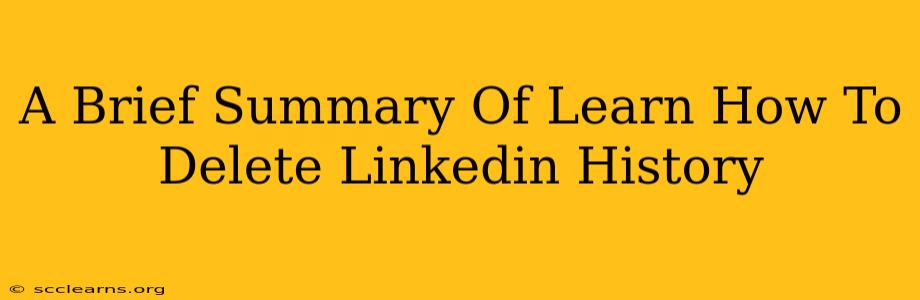 A Brief Summary Of Learn How To Delete Linkedin History