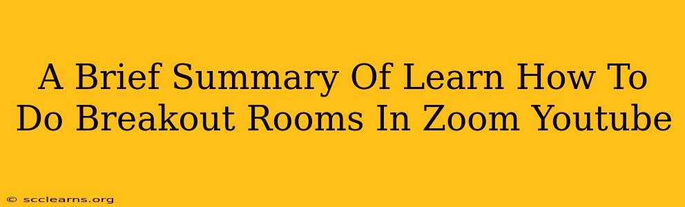 A Brief Summary Of Learn How To Do Breakout Rooms In Zoom Youtube