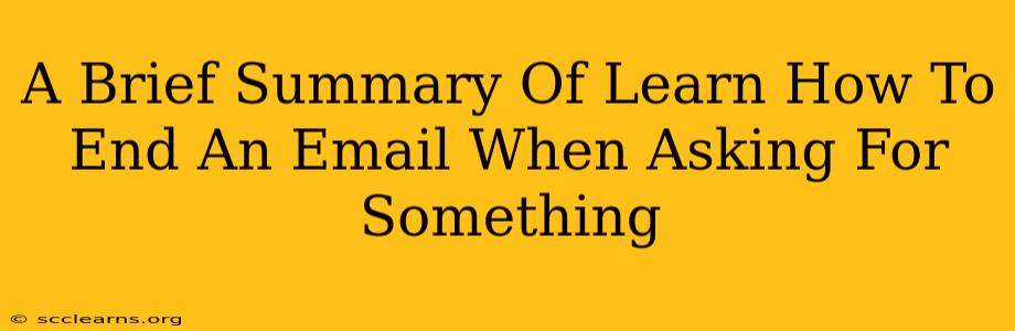 A Brief Summary Of Learn How To End An Email When Asking For Something