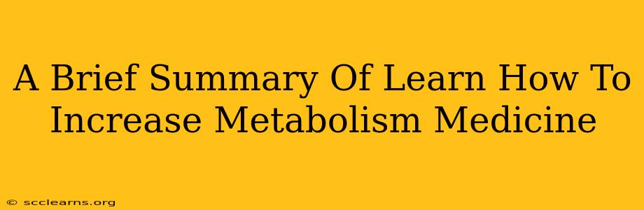 A Brief Summary Of Learn How To Increase Metabolism Medicine