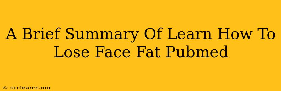 A Brief Summary Of Learn How To Lose Face Fat Pubmed