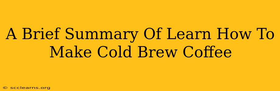 A Brief Summary Of Learn How To Make Cold Brew Coffee