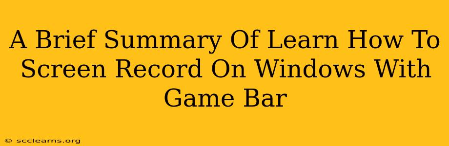 A Brief Summary Of Learn How To Screen Record On Windows With Game Bar