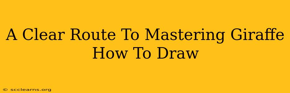 A Clear Route To Mastering Giraffe How To Draw