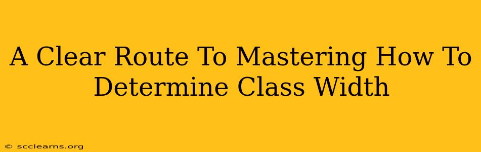 A Clear Route To Mastering How To Determine Class Width