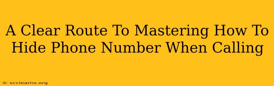 A Clear Route To Mastering How To Hide Phone Number When Calling