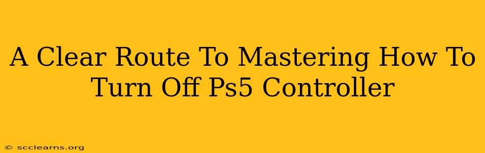 A Clear Route To Mastering How To Turn Off Ps5 Controller