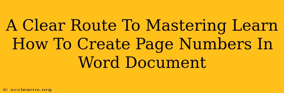 A Clear Route To Mastering Learn How To Create Page Numbers In Word Document