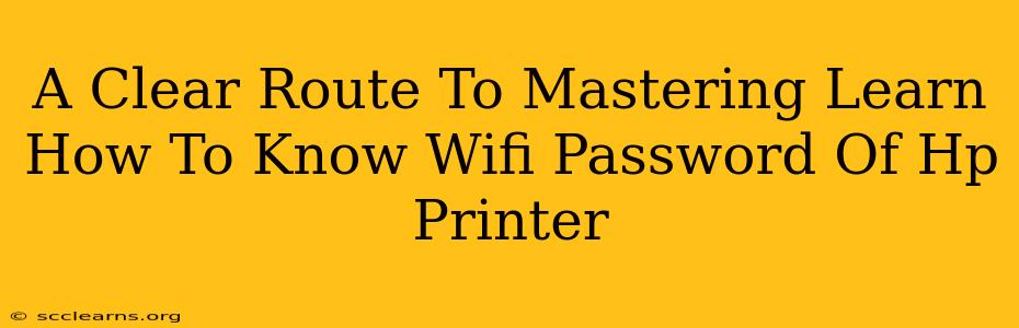 A Clear Route To Mastering Learn How To Know Wifi Password Of Hp Printer