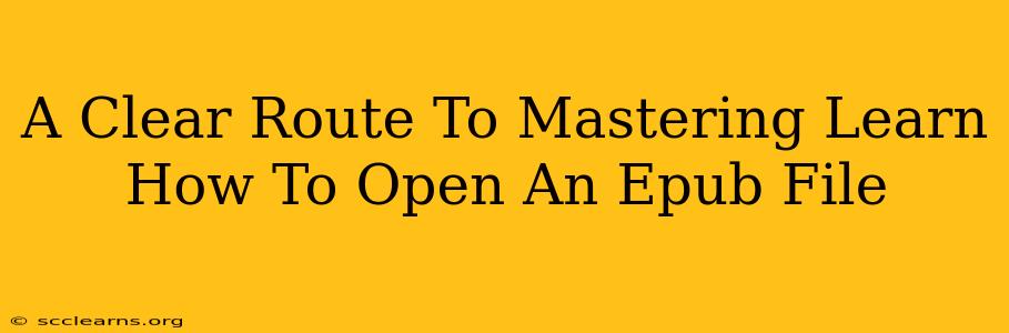 A Clear Route To Mastering Learn How To Open An Epub File