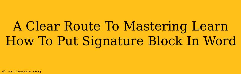 A Clear Route To Mastering Learn How To Put Signature Block In Word