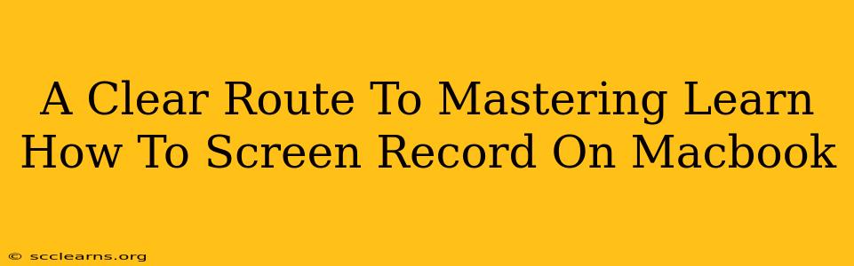 A Clear Route To Mastering Learn How To Screen Record On Macbook