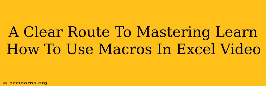 A Clear Route To Mastering Learn How To Use Macros In Excel Video