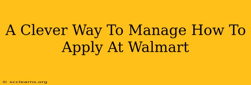 A Clever Way To Manage How To Apply At Walmart