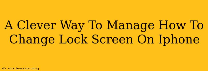 A Clever Way To Manage How To Change Lock Screen On Iphone