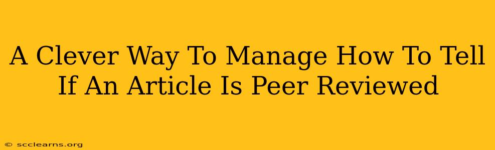 A Clever Way To Manage How To Tell If An Article Is Peer Reviewed