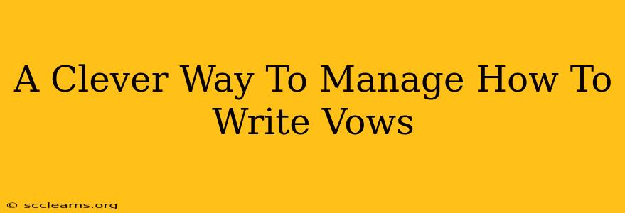 A Clever Way To Manage How To Write Vows