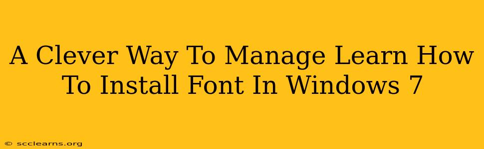 A Clever Way To Manage Learn How To Install Font In Windows 7