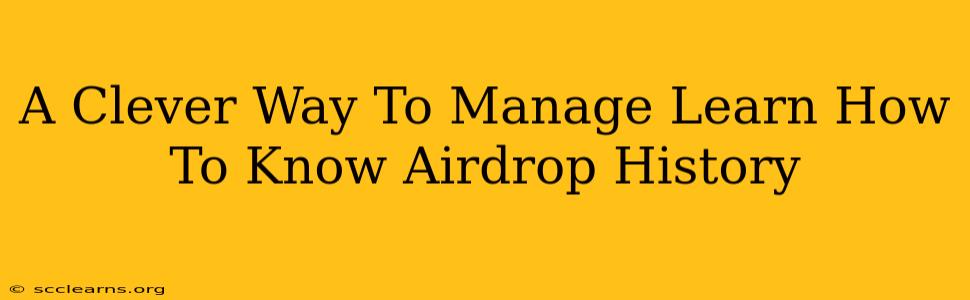 A Clever Way To Manage Learn How To Know Airdrop History