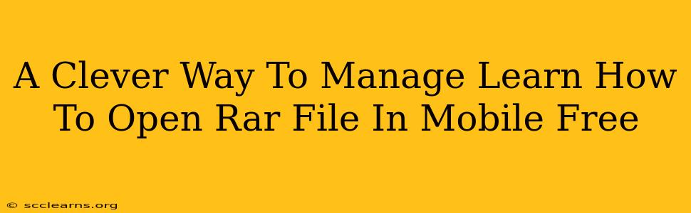 A Clever Way To Manage Learn How To Open Rar File In Mobile Free