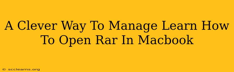 A Clever Way To Manage Learn How To Open Rar In Macbook