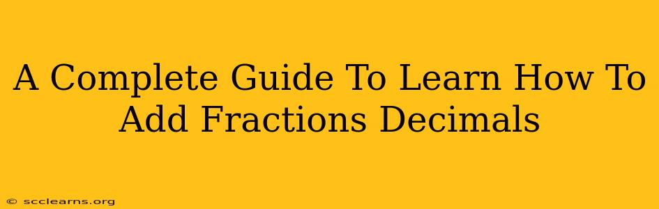 A Complete Guide To Learn How To Add Fractions Decimals