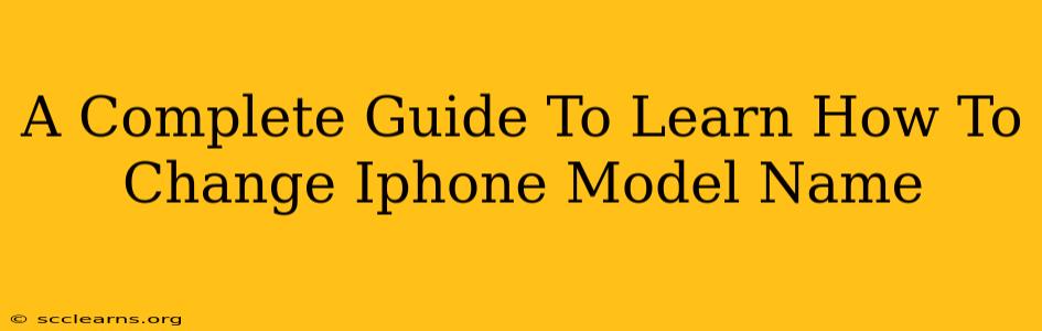 A Complete Guide To Learn How To Change Iphone Model Name