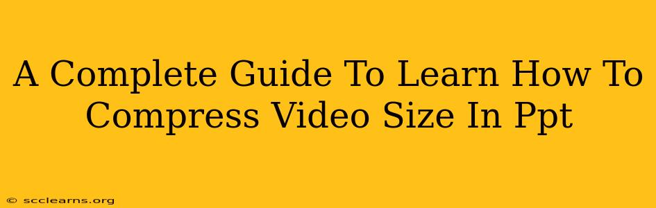 A Complete Guide To Learn How To Compress Video Size In Ppt