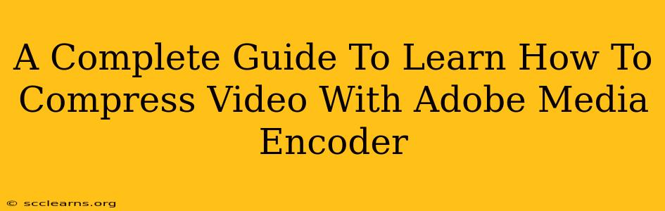 A Complete Guide To Learn How To Compress Video With Adobe Media Encoder