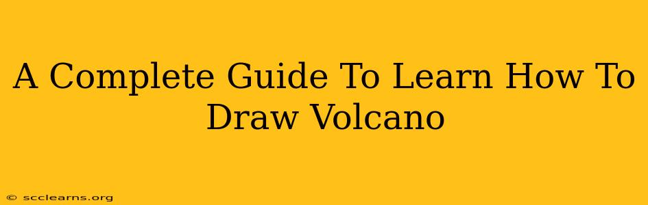 A Complete Guide To Learn How To Draw Volcano