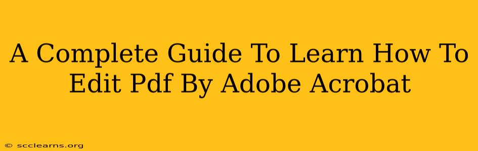 A Complete Guide To Learn How To Edit Pdf By Adobe Acrobat